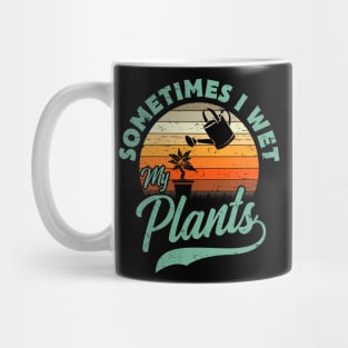 Sometimes I Wet My Plants Gift Mug